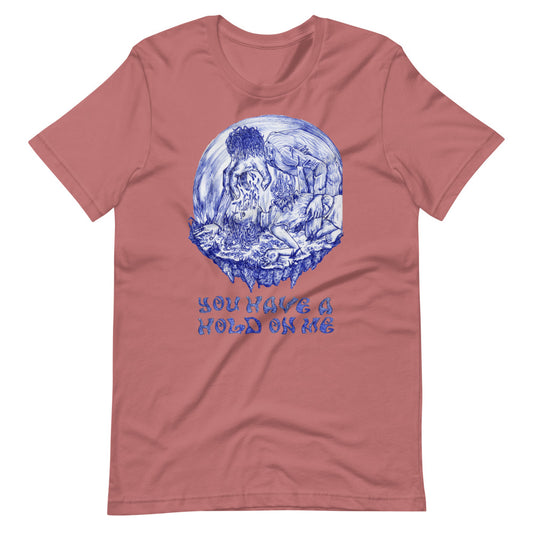 You Have A Hold On Me Short-Sleeve Unisex T-Shirt